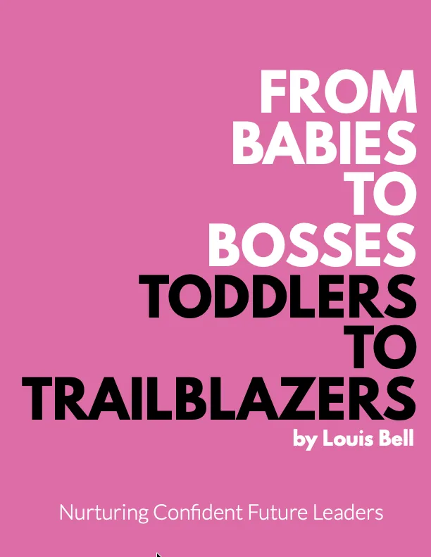 Babies to Bosses, Toddlers to Trailblazers by Louis Bell